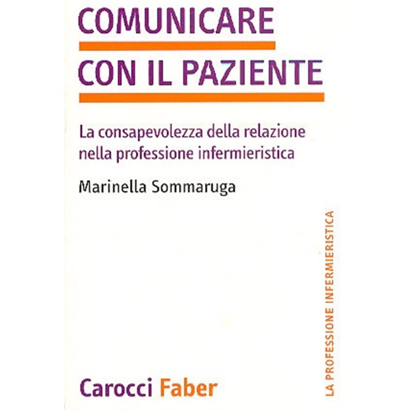 COMUNICARE CON IL PAZIENTE - La consapevolezza della relazione nella professione infermieristica